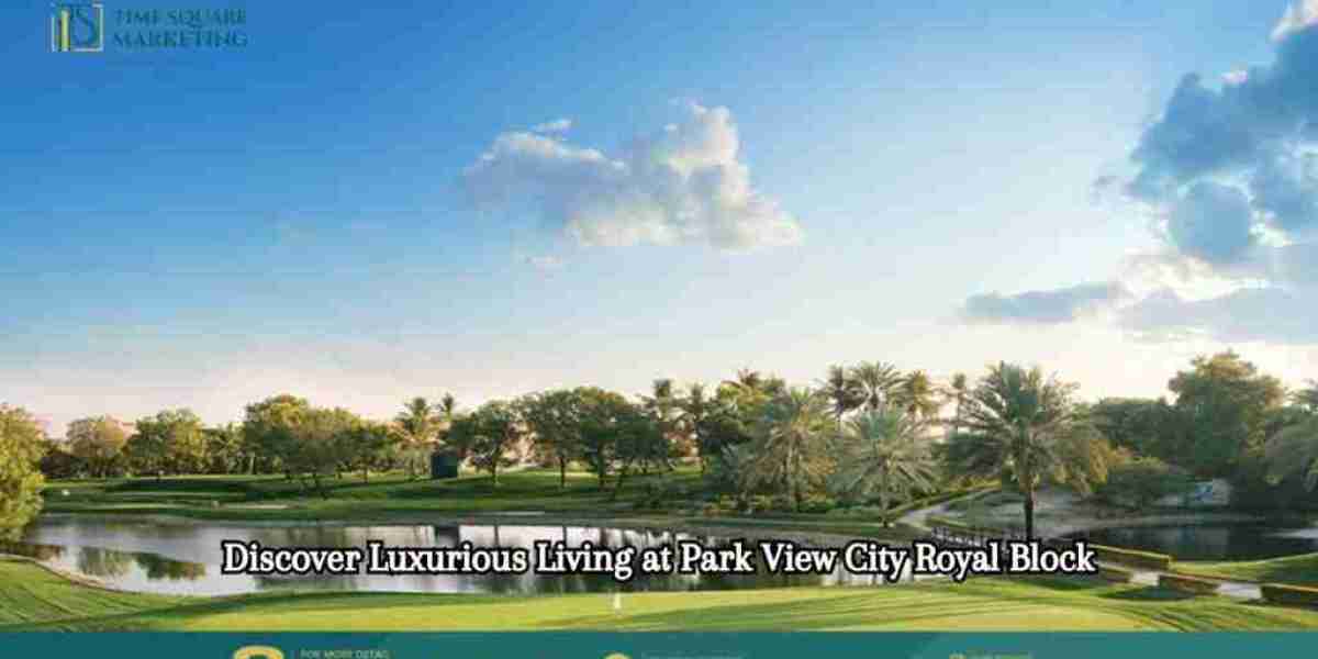 Park View City Royal Block: Epitome of Luxury Living in Islamabad