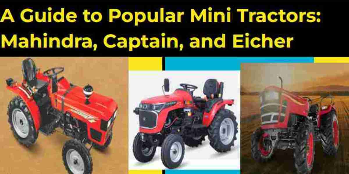 Mini Tractors: Mahindra, Captain, and Eicher