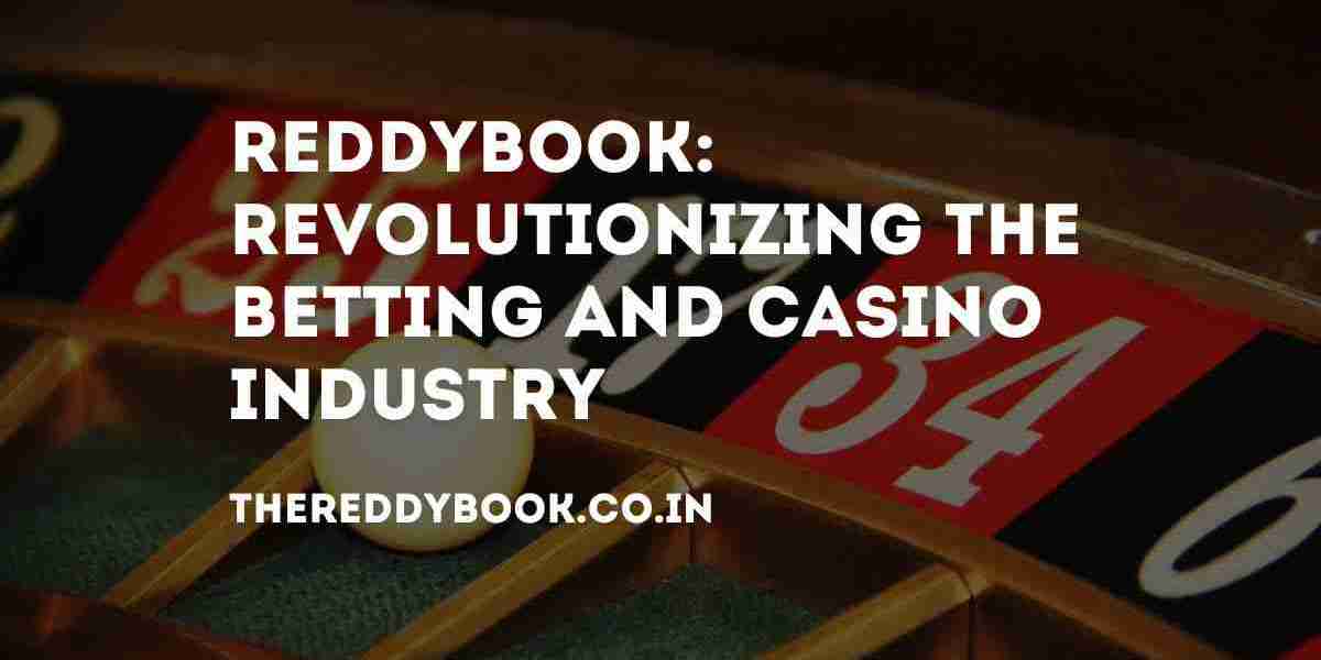 ReddyBook: Revolutionizing the Betting and Casino Industry