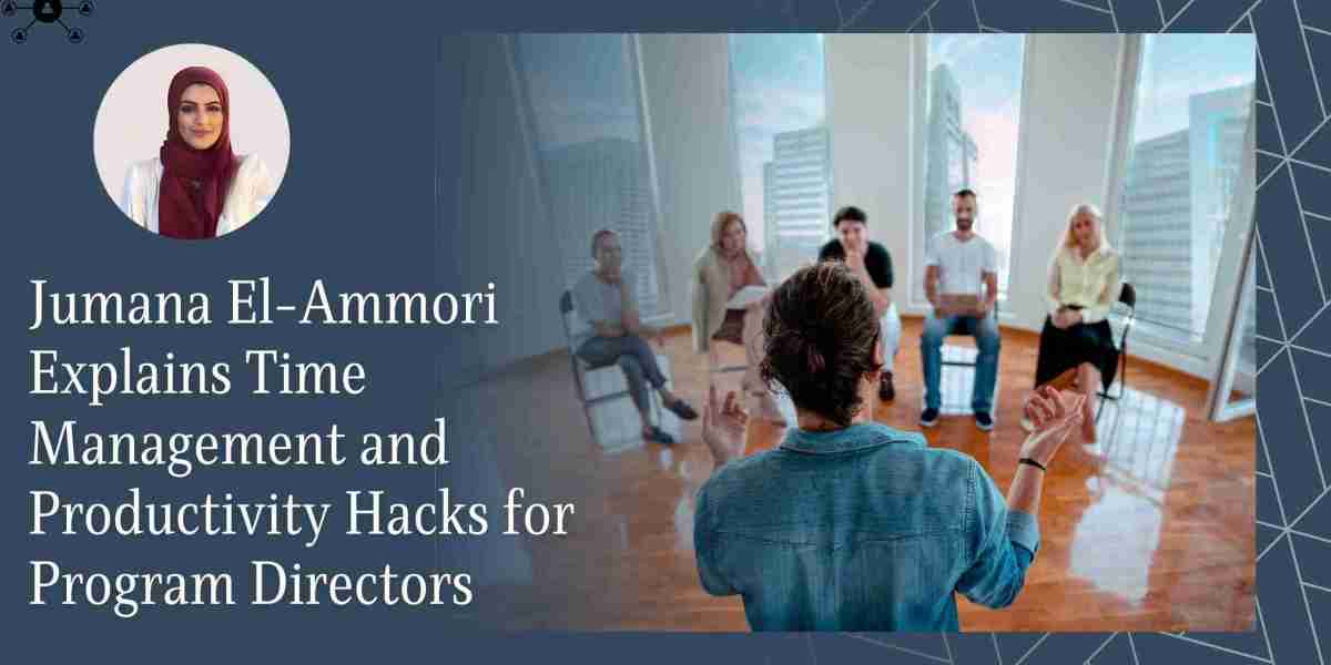 Jumana El-Ammori Explains Time Management and Productivity Hacks for Program Directors