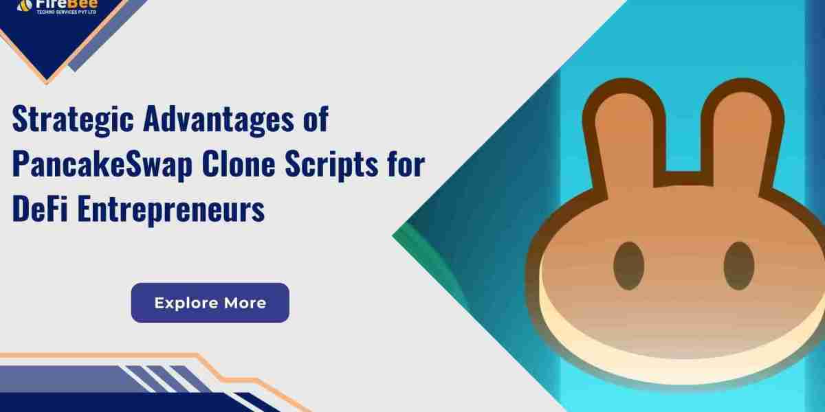 Strategic Advantages of PancakeSwap Clone Scripts for DeFi Entrepreneurs