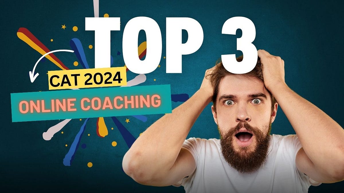 The top three online coaching options for CAT 2024 | by Gudforever | May, 2024 | Medium
