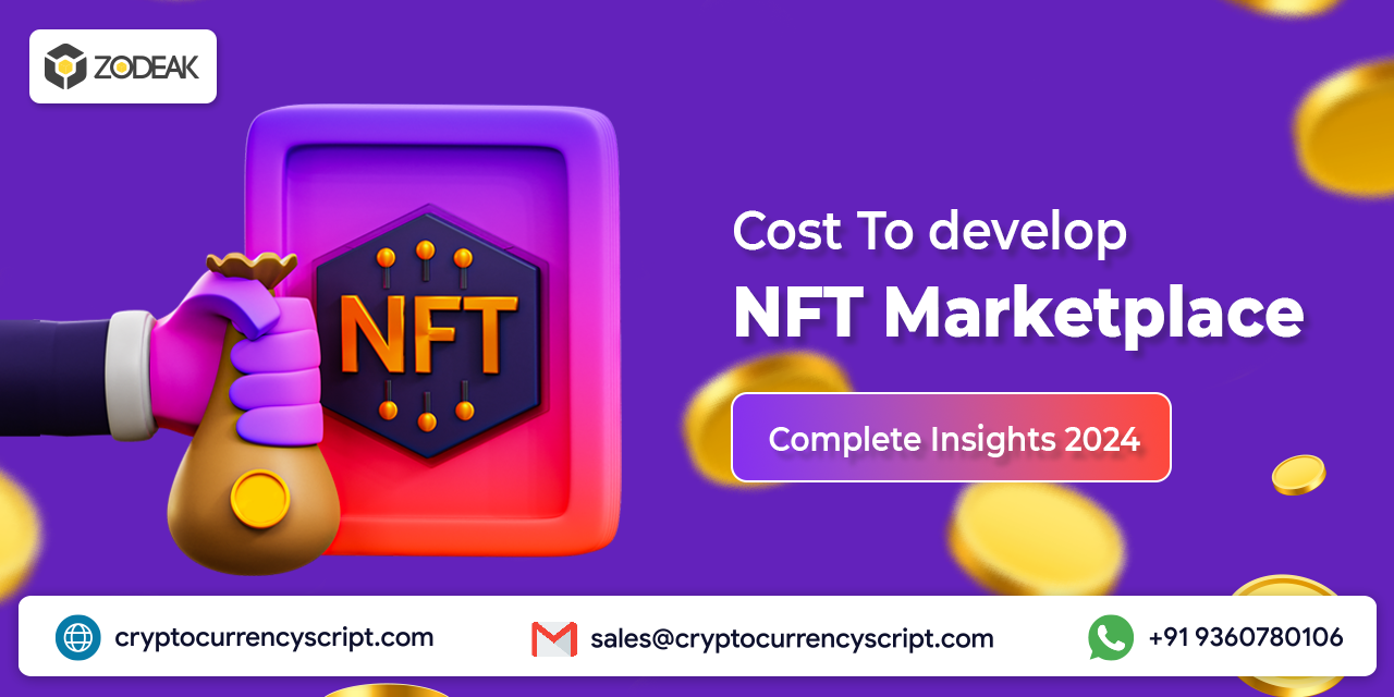 Cost To develop NFT Marketplace: Complete Insights 2024
