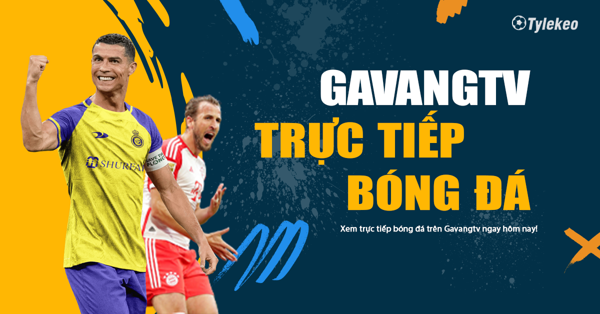 Gavangtv - Xem trực tiếp bóng đá mới nhất 2024