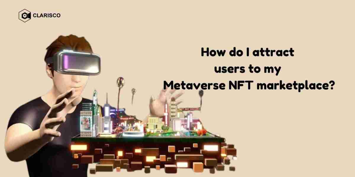 How do I attract users to my Metaverse NFT marketplace?