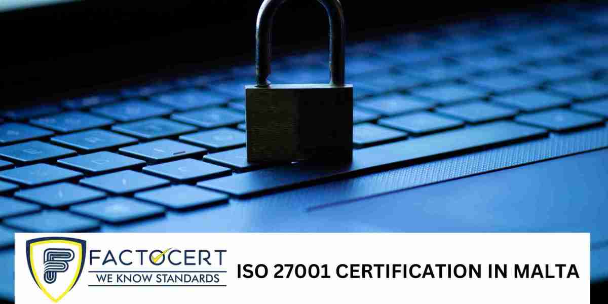 Why is ISO 27001 Certification necessary in Malta?