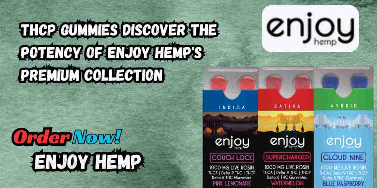 THCP Gummies Discover the Potency of Enjoy Hemp's Premium Collection