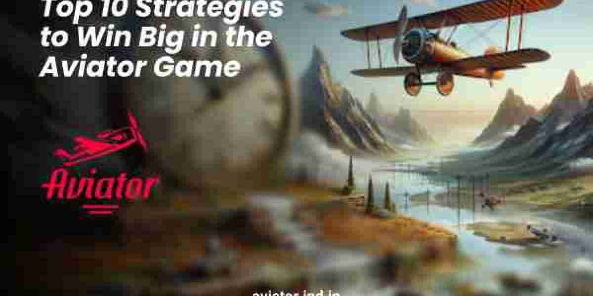 Top 10 Strategies to Win Big in the Aviator Game