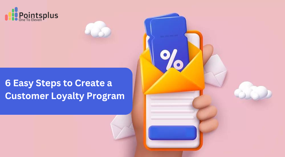 6 Easy Steps to Create a Customer Loyalty ProgramNew Post – BigBizStuff