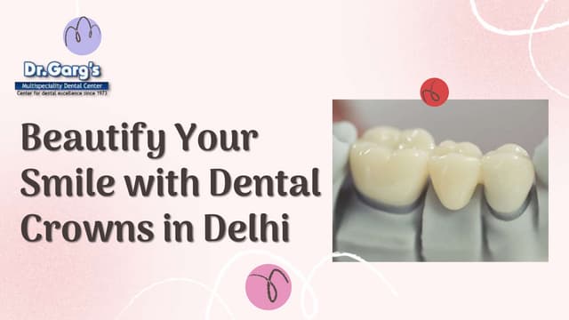 Beautify Your Smile with Dental Crowns in Delhi.pptx