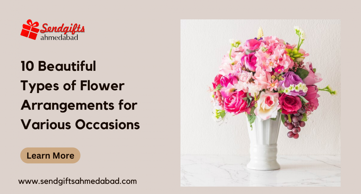 Cakes, Gifts & much more: 10 BEAUTIFUL TYPES OF FLOWER ARRANGEMENTS FOR VARIOUS OCCASIONS