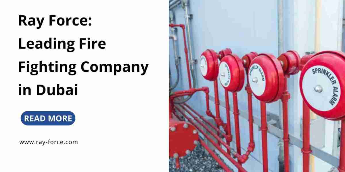 Ray Force: Leading Fire Fighting Company in Dubai
