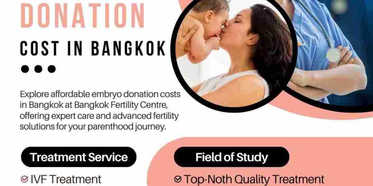 Embryo Donation Costs in Bangkok: What You Need to Know