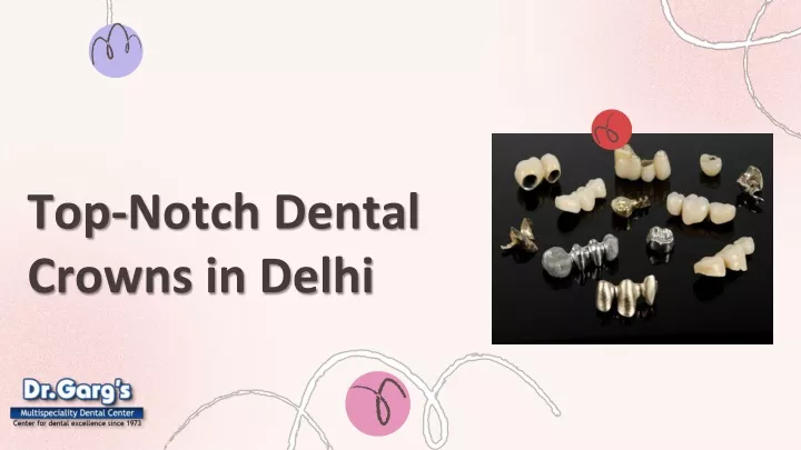 PPT - Top-Notch Dental Crowns in Delhi PowerPoint Presentation, free download - ID:13370336
