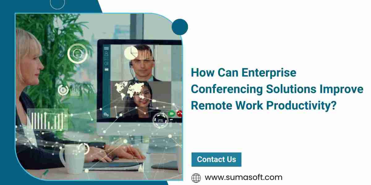 How Can Enterprise Conferencing Solutions Improve Remote Work Productivity?