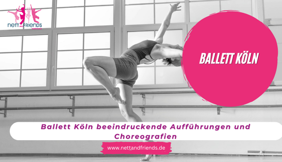 Ballett Köln beeindruckende Aufführungen und Choreografien