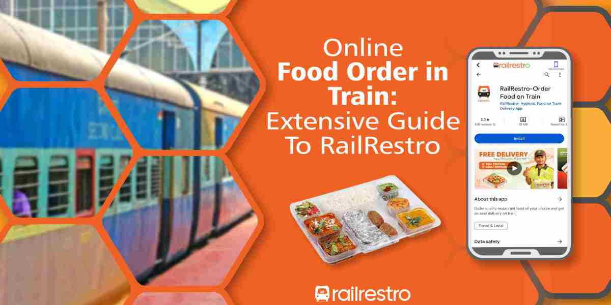 Online Food Order in Train: Extensive Guide to RailRestro