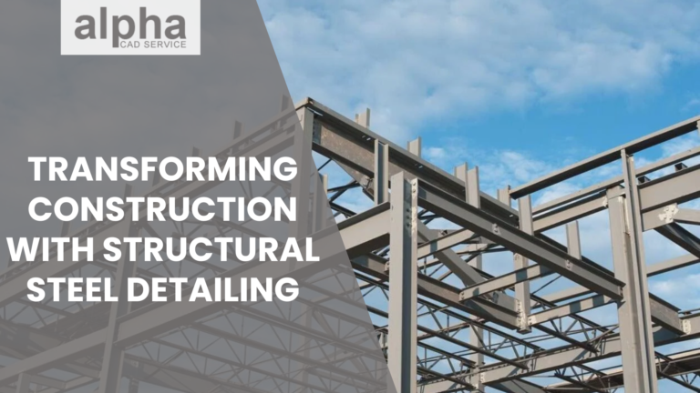 Transforming Construction With Structural Steel Detailing - AtoAllinks