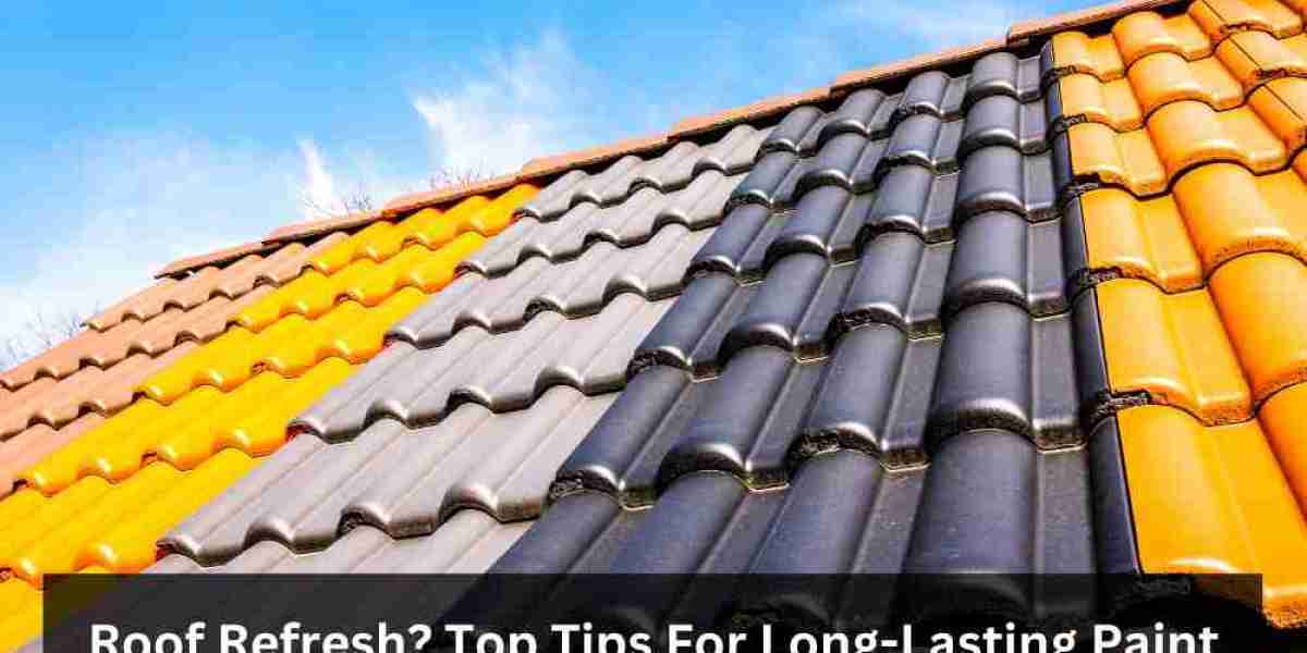 Roof Refresh? Top Tips For Long-Lasting Paint