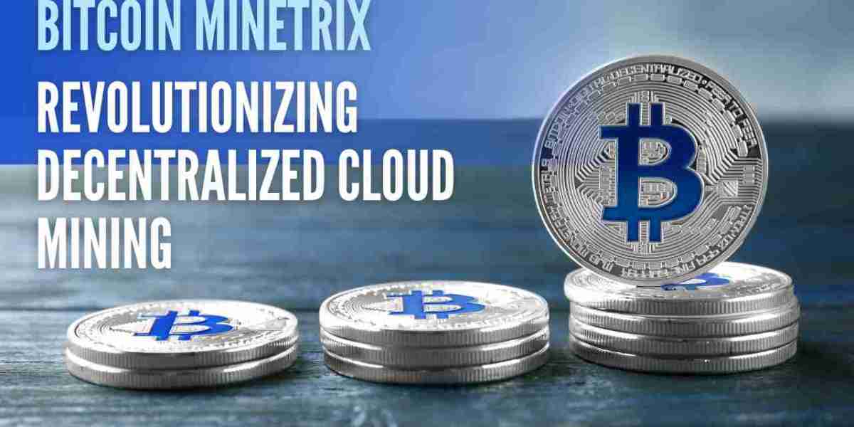 Unlocking the Potential of Bitcoin Minetrix: A Revolutionary Mining Experience