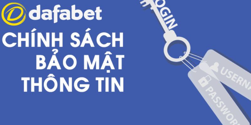 Chính Sách Bảo Mật Dafabet - Mọi Thứ Cược Thủ Cần Biết