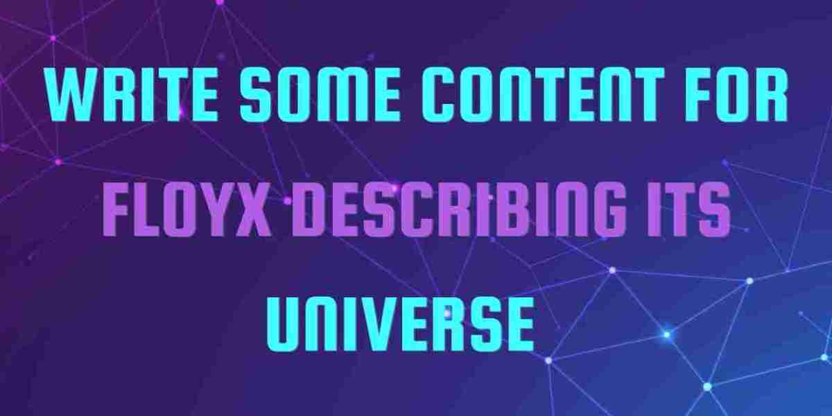 Write some content for floyx describing its universe