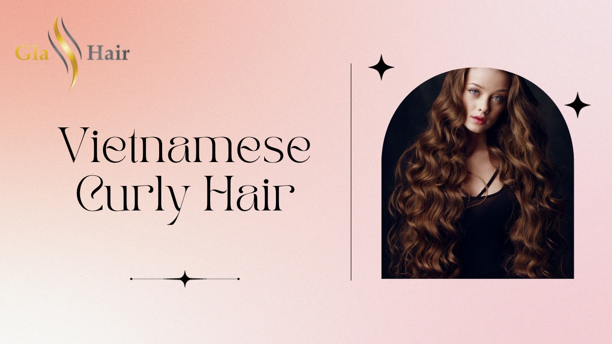 Top 10 Best Suppliers To Buy Premium Vietnamese Curly Hair