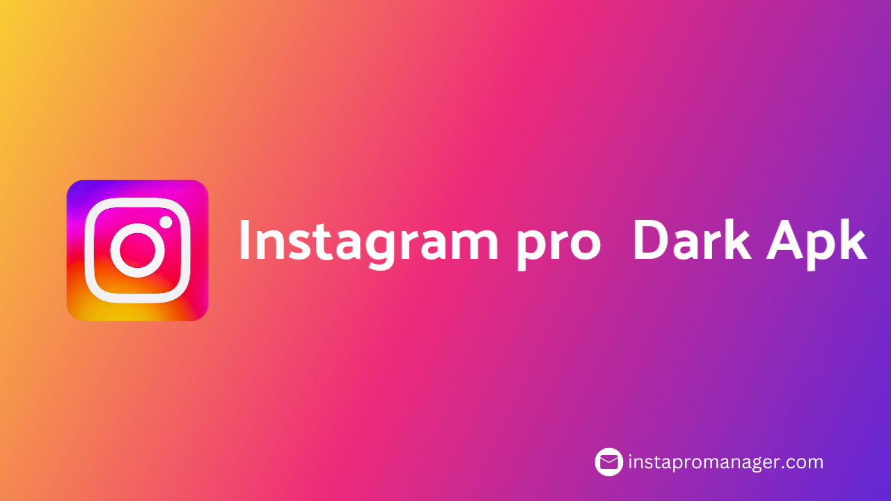 Instagram Pro Dark APK Download Latest Version