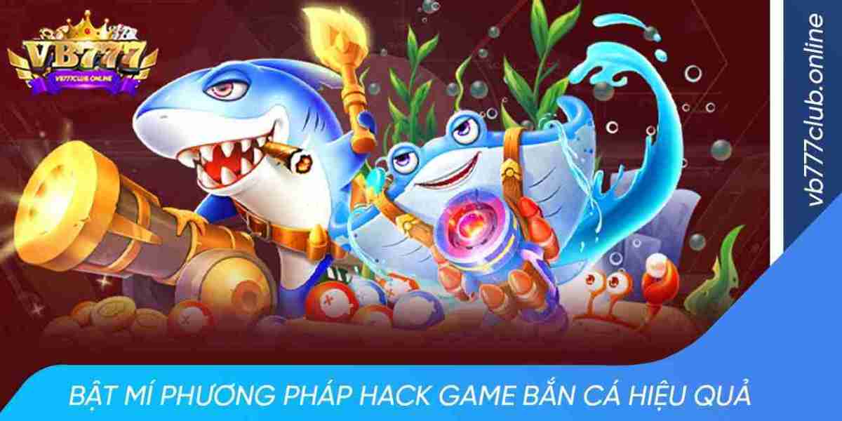 Cách Hack Game Bắn Cá VB777 Đơn Giản Nhất Game Thủ Nên Biết