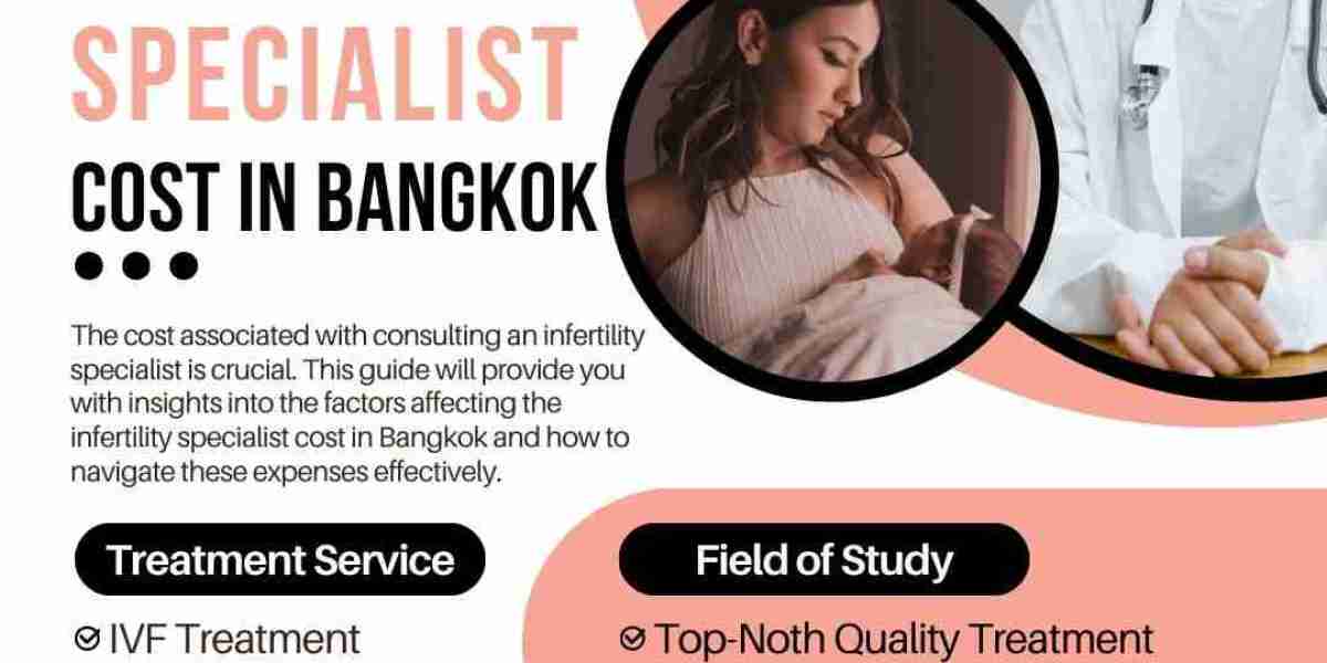 Infertility Specialist Cost in Bangkok: A Comprehensive Guide
