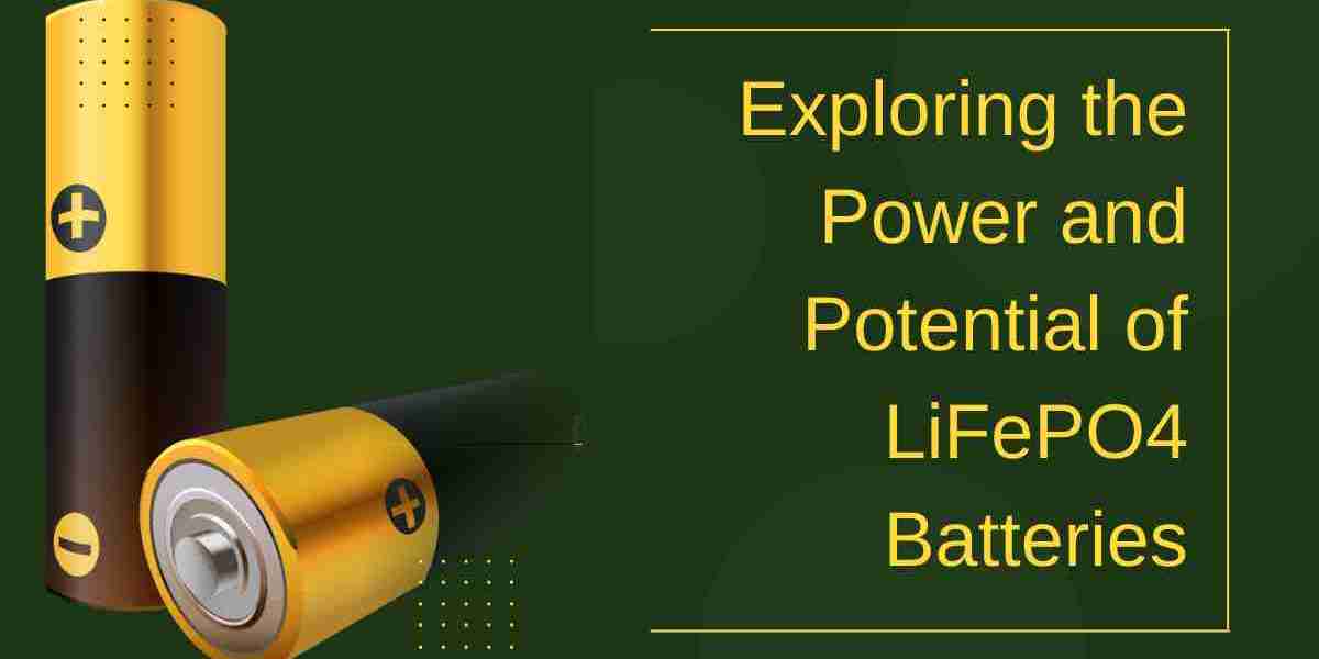 Why Choose LiFePO4 Batteries for Your Energy Needs