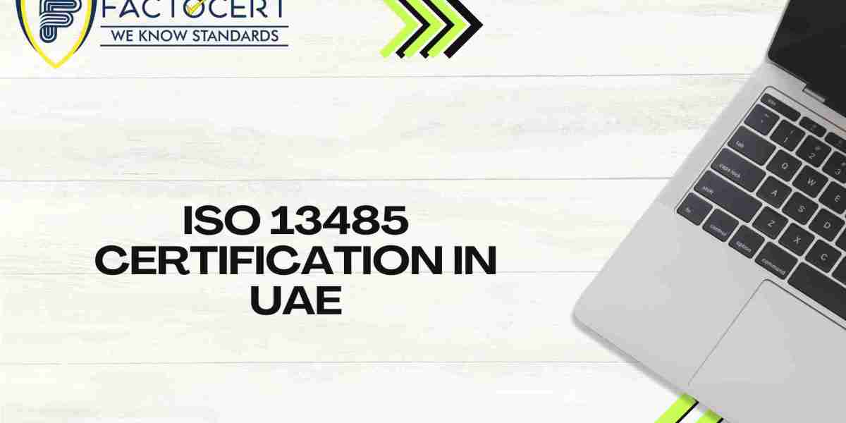 What is the Importance of ISO 13485 Certification in UAE