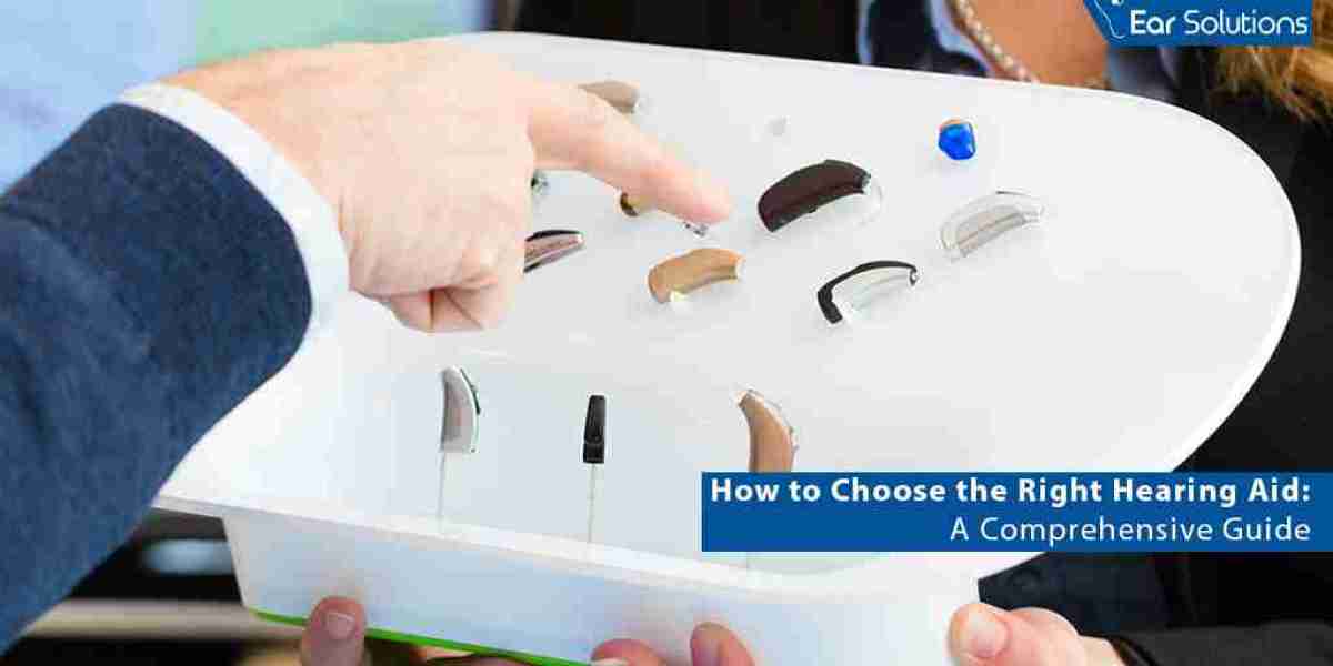 How to Choose the Right Hearing Aid: A Comprehensive Guide