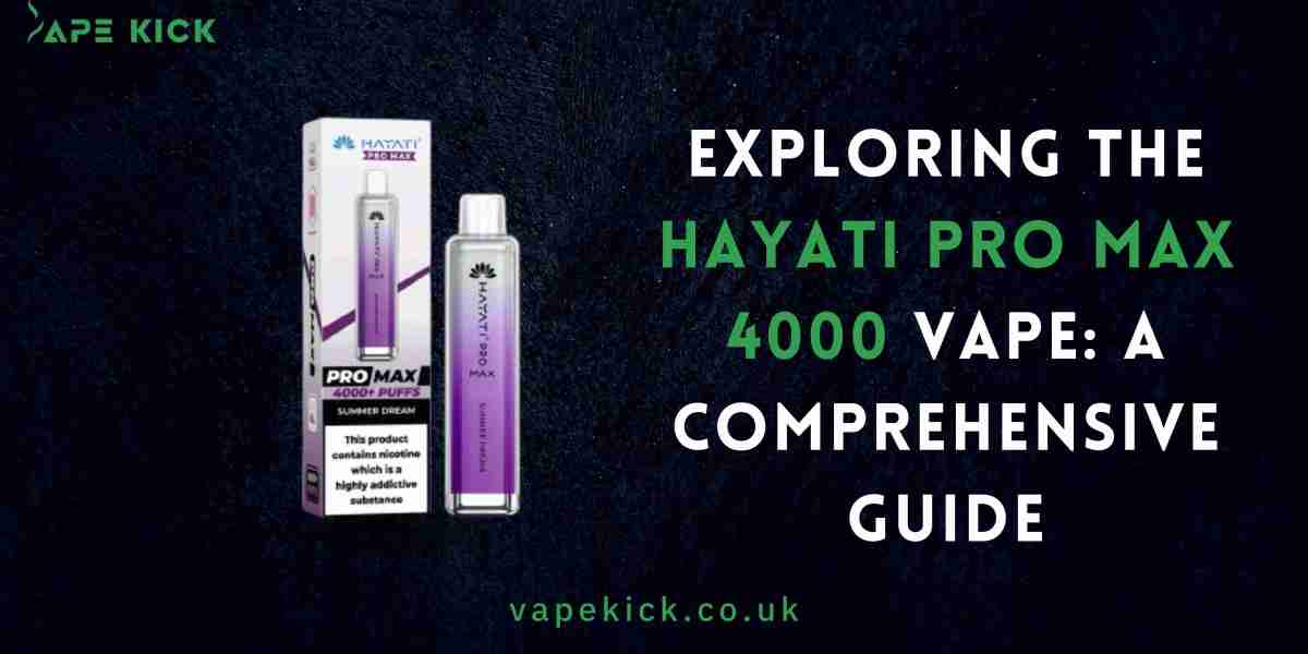 Exploring the Hayati Pro Max 4000 Vape: A Comprehensive Guide