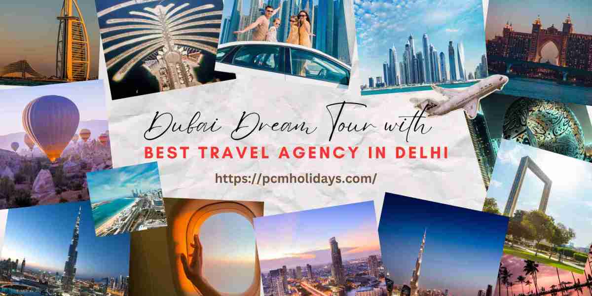 Dubai Dream Tour with the Best Travel Agency in Delhi