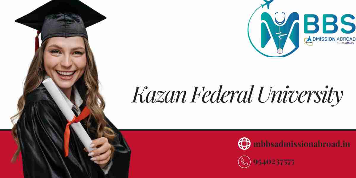 Kazan Federal University: Hostel Life, Acceptance Rate, Courses, and MBBS Abroad