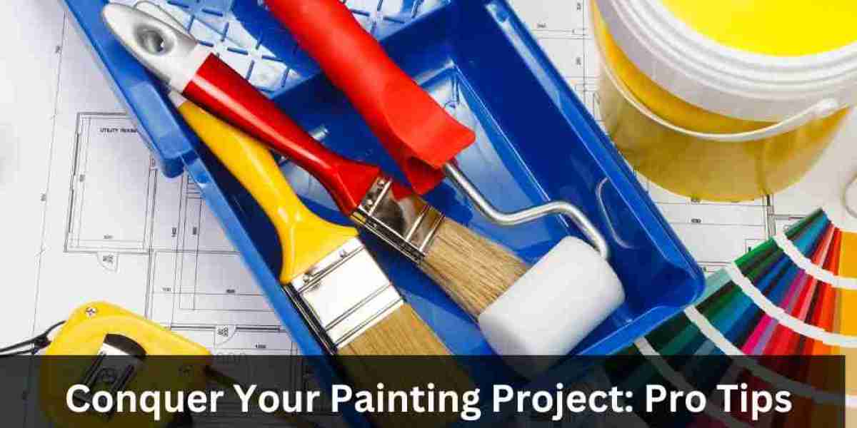 Conquer Your Painting Project: Pro Tips