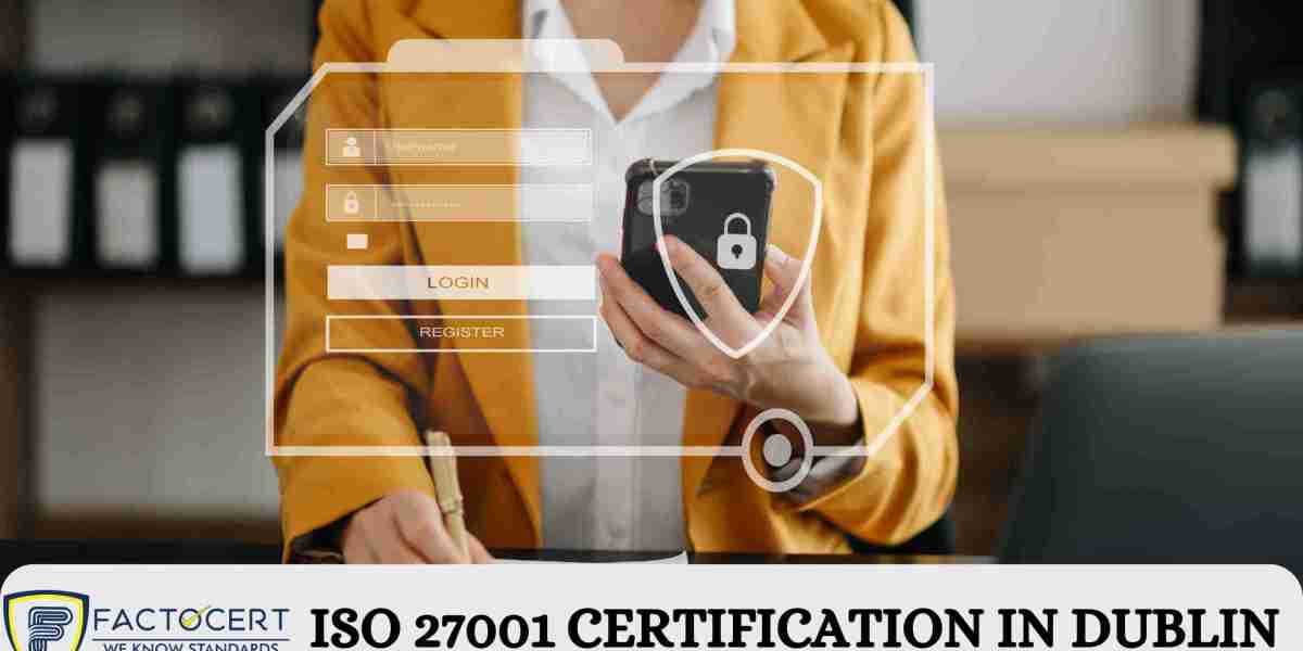 What is ISO 27001 certification, and why is it important for businesses in Dublin?