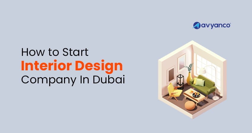 How to Start Interior Design Company in Dubai, UAE?