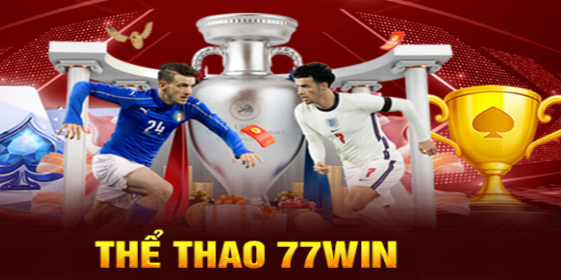 Thể thao 77Win - Lộ diện sảnh chơi số 1 trên 77Win