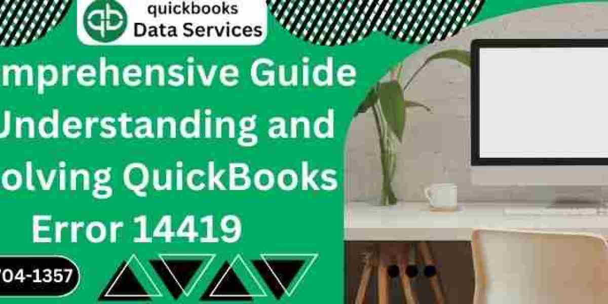 A Comprehensive Guide to Understanding and Resolving QuickBooks Error 14419