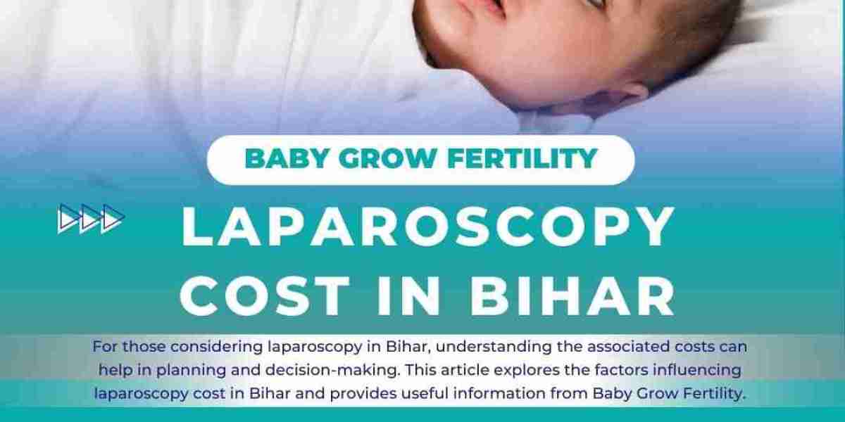 Laparoscopy Cost in Bihar: Insights and Considerations from Baby Grow Fertility