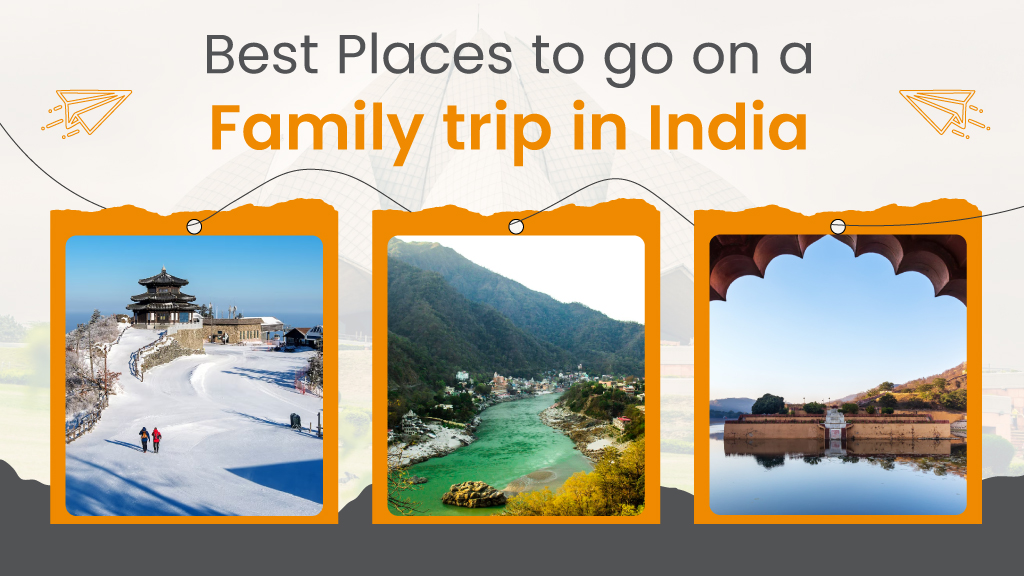 Best Places to Go on a Family Trip in India - EverydayLoanIndia