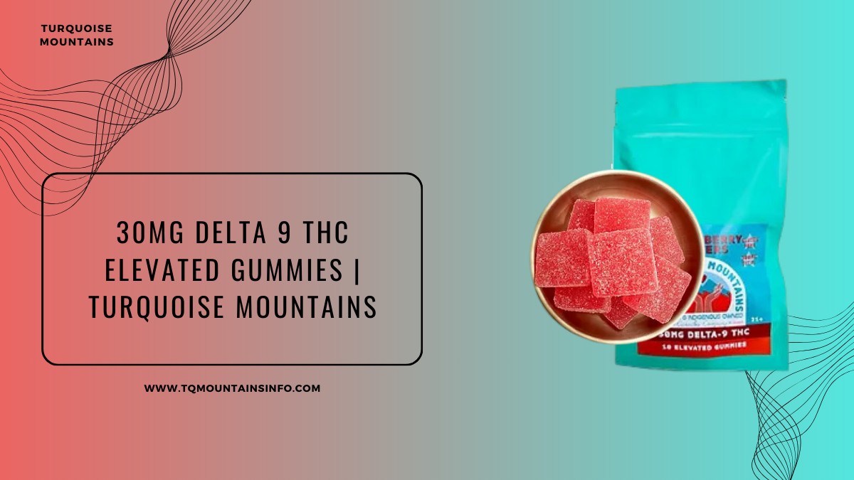 30mg Delta 9 THC Elevated Gummies | Turquoise Mountains