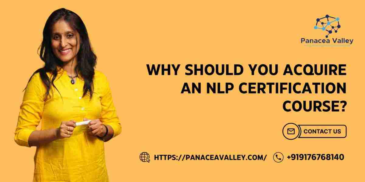 Why Should You Acquire an NLP Certification Course?