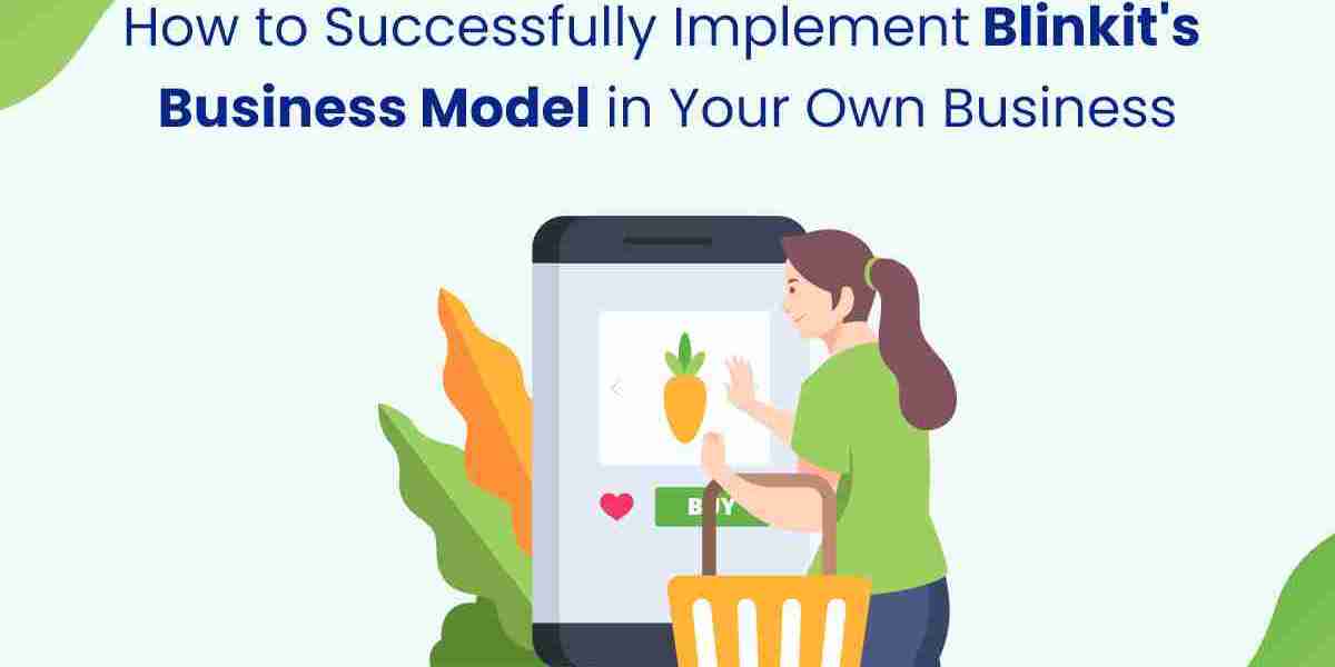How to Successfully Implement Blinkit's Business Model in Your Own Business