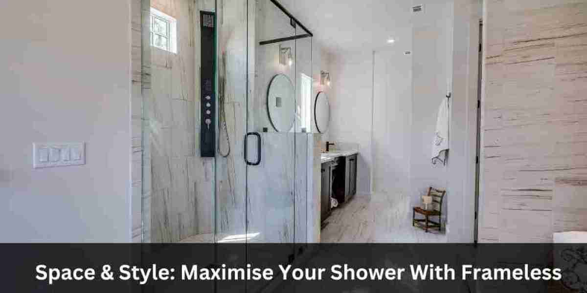 Space & Style: Maximise Your Shower With Frameless