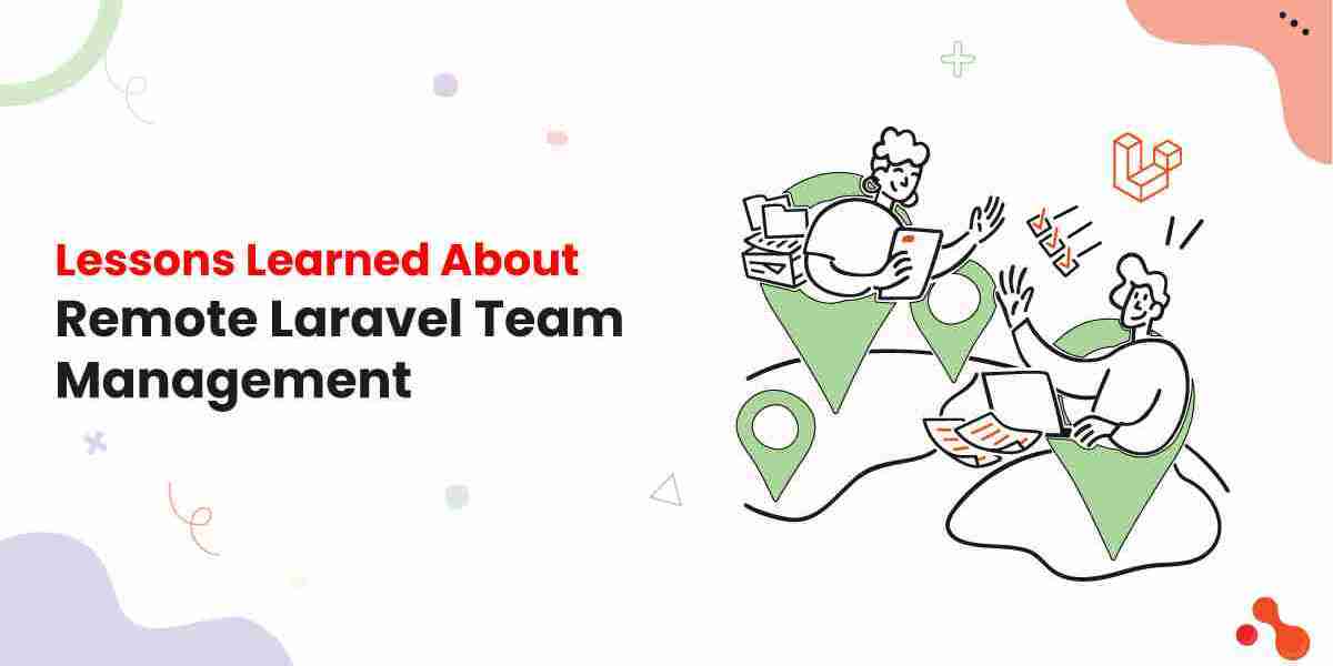 Remote Laravel Team Management - Valuable Lessons Learned