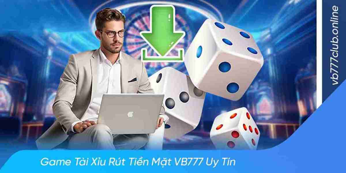 Khám Phá Game Tài Xỉu Rút Tiền Mặt Uy Tín Tại VB777