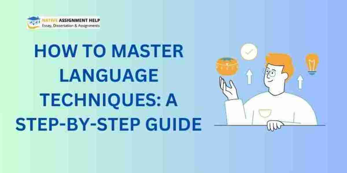 How to Master Language Techniques: A Step-by-Step Guide